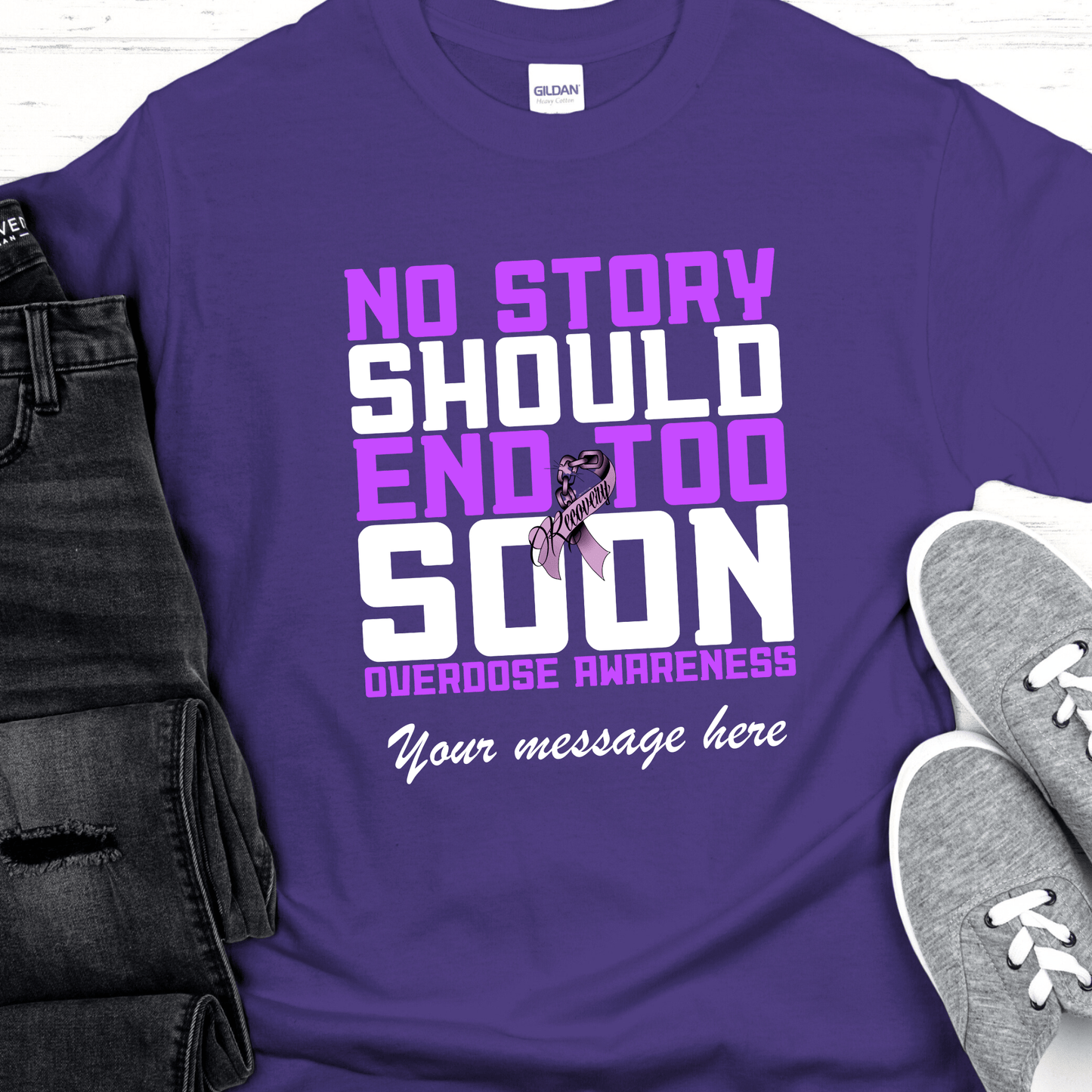 Custom Recovery T-Shirt | Inspiring Sobriety | No Story Should End Too Soon - Overdose Awareness