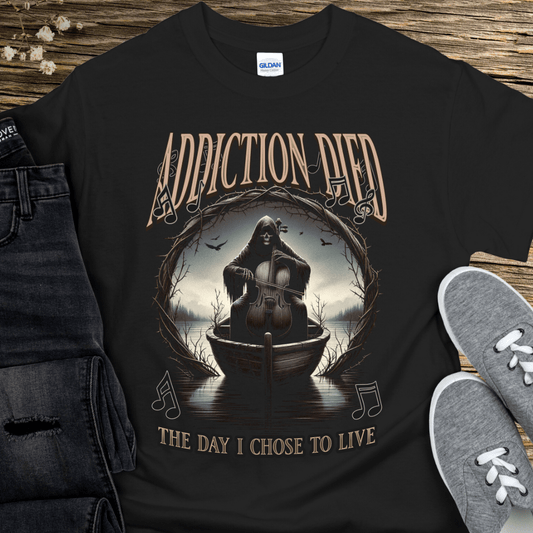 Recovery T-Shirt | Inspiring Sobriety |  Addiction Died The Day I Chose To Live
