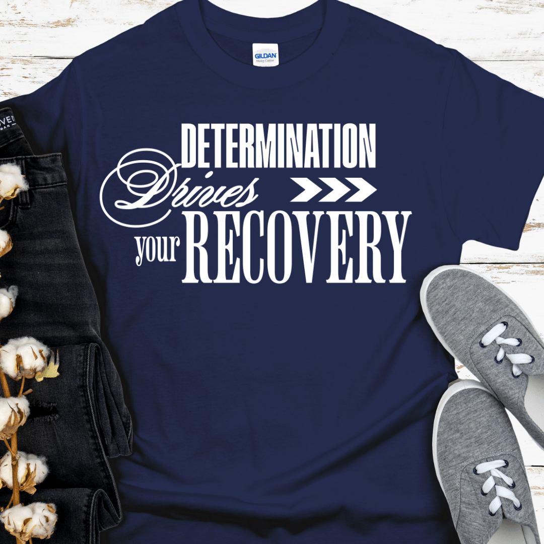 Recovery T-Shirt | Inspiring Sobriety |  Determination Drives Recovery
